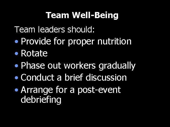 Team Well-Being Team leaders should: • Provide for proper nutrition • Rotate • Phase