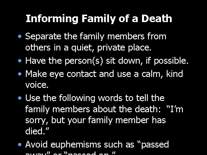 Informing Family of a Death • Separate the family members from others in a