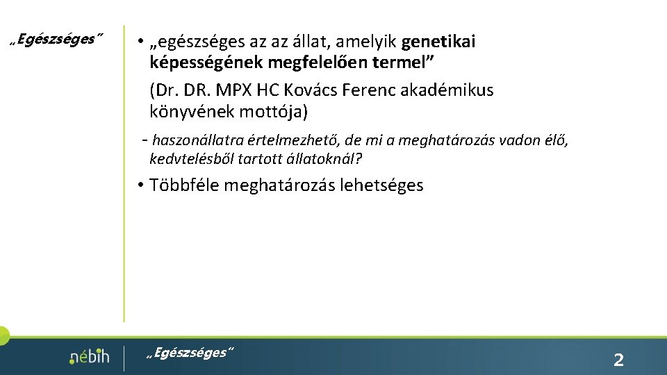 „Egészséges” • „egészséges az az állat, amelyik genetikai képességének megfelelően termel” (Dr. DR. MPX