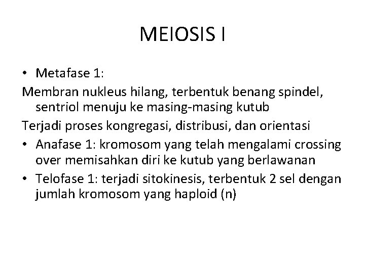 MEIOSIS I • Metafase 1: Membran nukleus hilang, terbentuk benang spindel, sentriol menuju ke