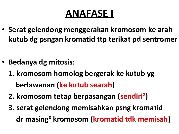 ANAFASE I • Serat gelendong menggerakan kromosom ke arah kutub dg psngan kromatid ttp