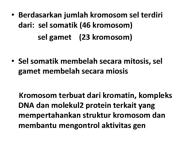  • Berdasarkan jumlah kromosom sel terdiri dari: sel somatik (46 kromosom) sel gamet