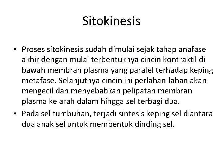 Sitokinesis • Proses sitokinesis sudah dimulai sejak tahap anafase akhir dengan mulai terbentuknya cincin