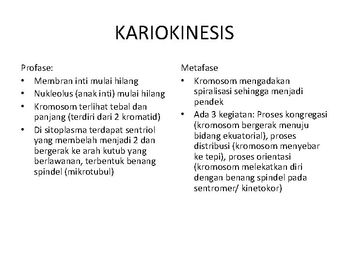 KARIOKINESIS Profase: • Membran inti mulai hilang • Nukleolus (anak inti) mulai hilang •