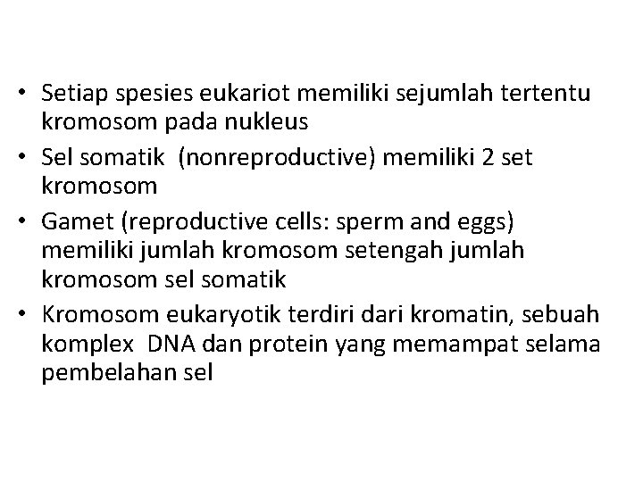  • Setiap spesies eukariot memiliki sejumlah tertentu kromosom pada nukleus • Sel somatik