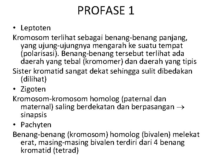 PROFASE 1 • Leptoten Kromosom terlihat sebagai benang-benang panjang, yang ujung-ujungnya mengarah ke suatu