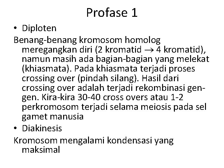 Profase 1 • Diploten Benang-benang kromosom homolog meregangkan diri (2 kromatid 4 kromatid), namun