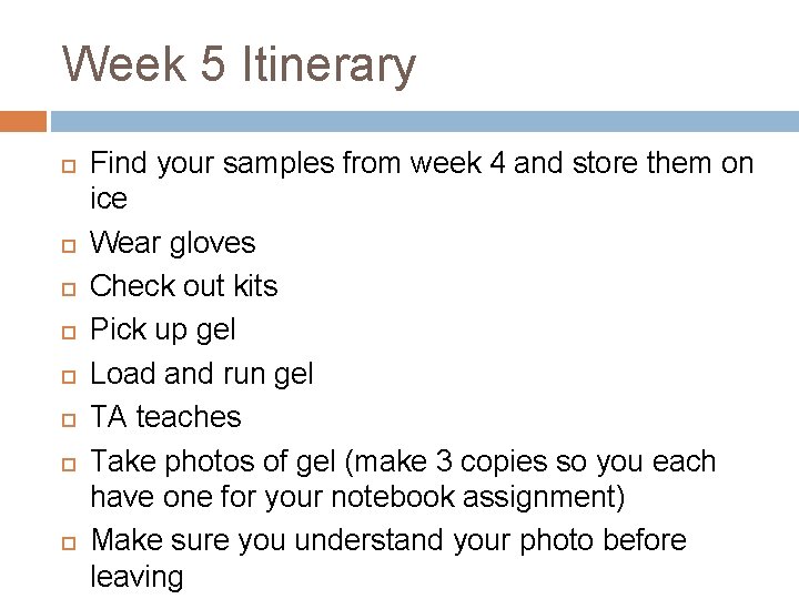 Week 5 Itinerary Find your samples from week 4 and store them on ice