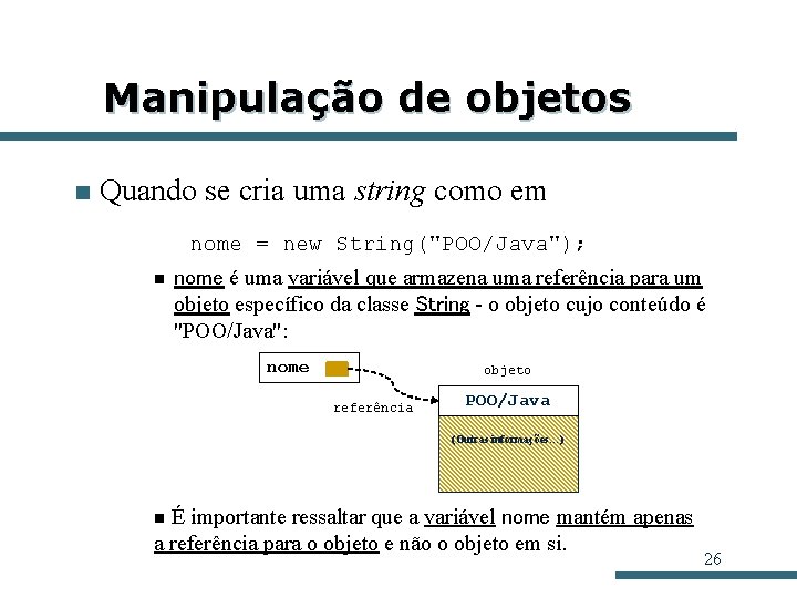 Manipulação de objetos n Quando se cria uma string como em nome = new Manipulação de objetos n Quando se cria uma string como em nome = new