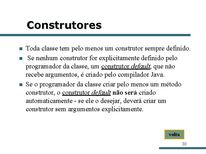 Construtores n n n Toda classe tem pelo menos um construtor sempre definido. Se Construtores n n n Toda classe tem pelo menos um construtor sempre definido. Se