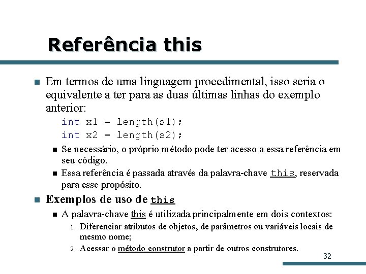Referência this n Em termos de uma linguagem procedimental, isso seria o equivalente a Referência this n Em termos de uma linguagem procedimental, isso seria o equivalente a