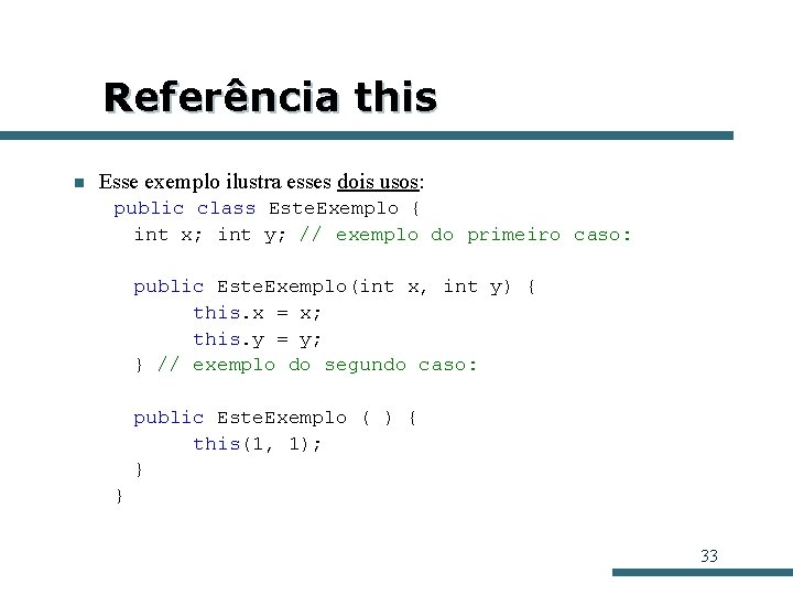 Referência this n Esse exemplo ilustra esses dois usos: public class Este. Exemplo { Referência this n Esse exemplo ilustra esses dois usos: public class Este. Exemplo {