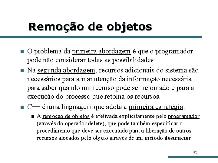 Remoção de objetos n n n O problema da primeira abordagem é que o Remoção de objetos n n n O problema da primeira abordagem é que o