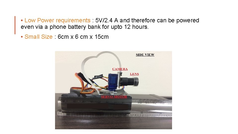  • Low Power requirements : 5 V/2. 4 A and therefore can be