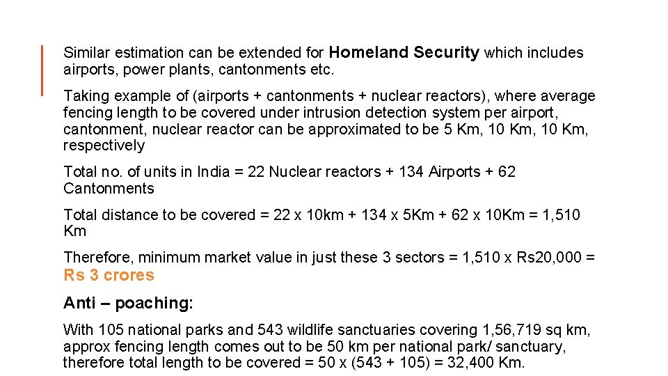 Similar estimation can be extended for Homeland Security which includes airports, power plants, cantonments