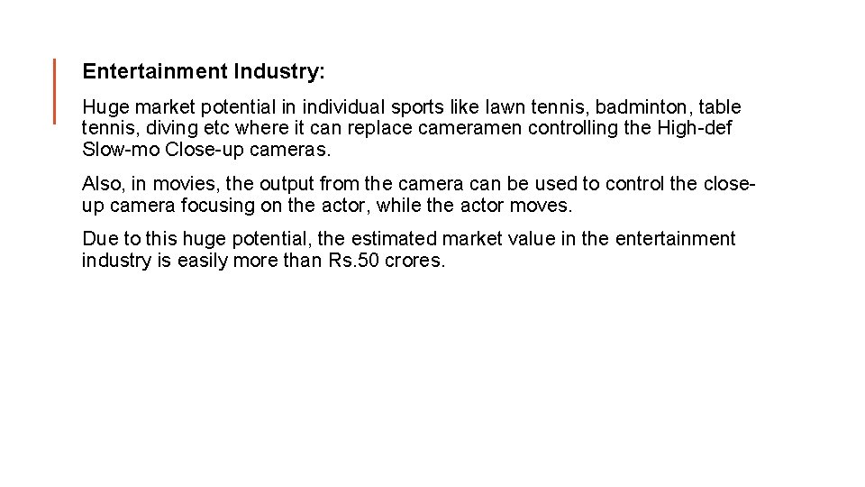 Entertainment Industry: Huge market potential in individual sports like lawn tennis, badminton, table tennis,