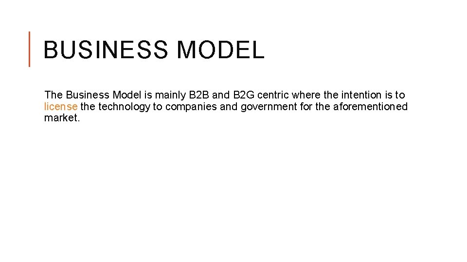 BUSINESS MODEL The Business Model is mainly B 2 B and B 2 G