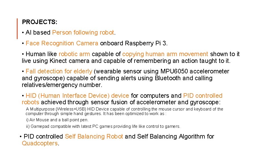 PROJECTS: • AI based Person following robot. • Face Recognition Camera onboard Raspberry Pi