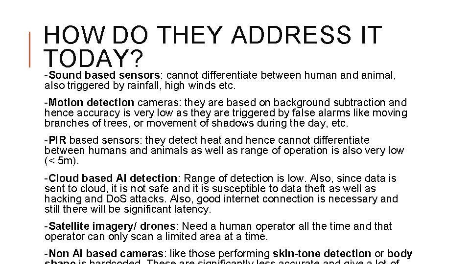 HOW DO THEY ADDRESS IT TODAY? -Sound based sensors: cannot differentiate between human and