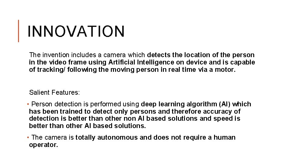 INNOVATION The invention includes a camera which detects the location of the person in
