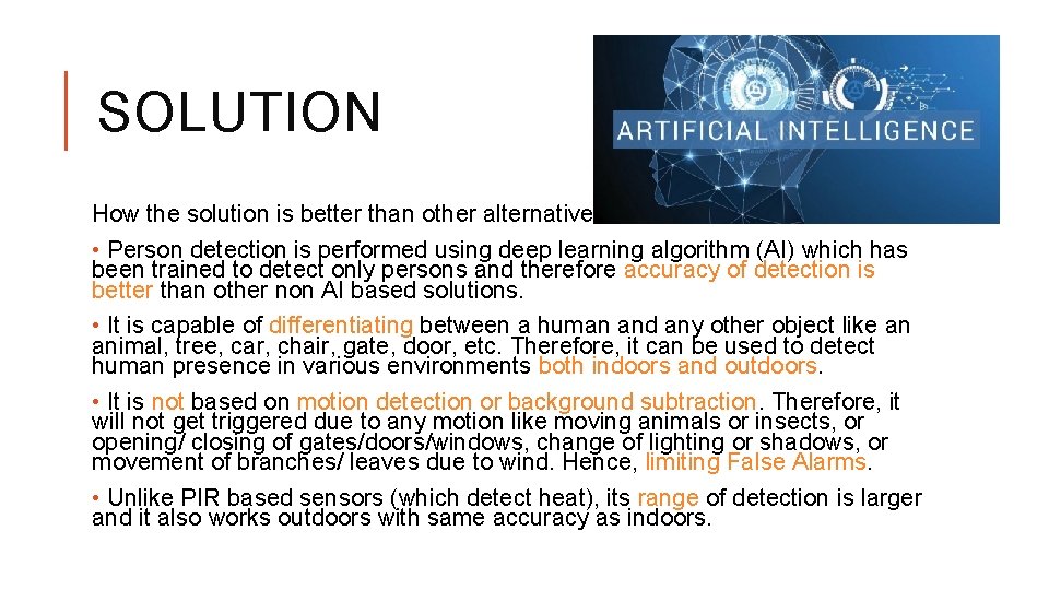 SOLUTION How the solution is better than other alternatives : • Person detection is