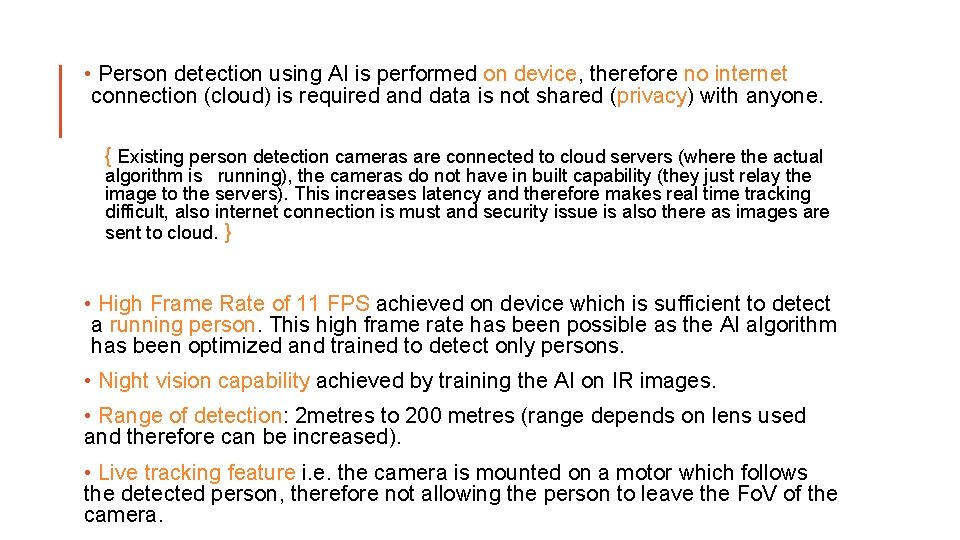  • Person detection using AI is performed on device, therefore no internet connection