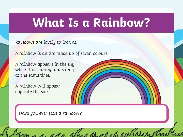 What Is a Rainbow? Rainbows are lovely to look at. A rainbow is an