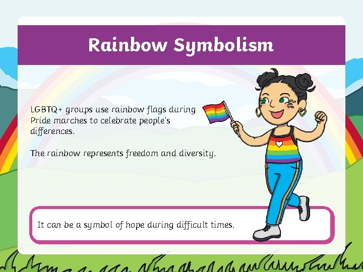 Rainbow Symbolism LGBTQ+ groups use rainbow flags during Pride marches to celebrate people’s differences.