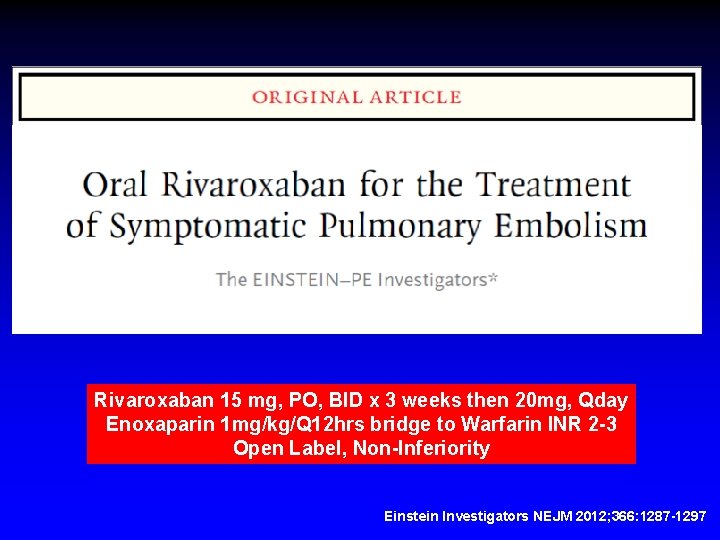 Rivaroxaban 15 mg, PO, BID x 3 weeks then 20 mg, Qday Enoxaparin 1