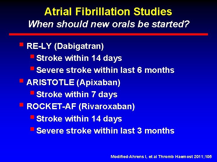 Atrial Fibrillation Studies When should new orals be started? § RE-LY (Dabigatran) § Stroke