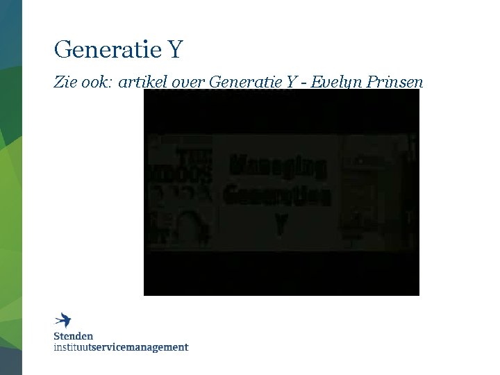 Generatie Y Zie ook: artikel over Generatie Y - Evelyn Prinsen 