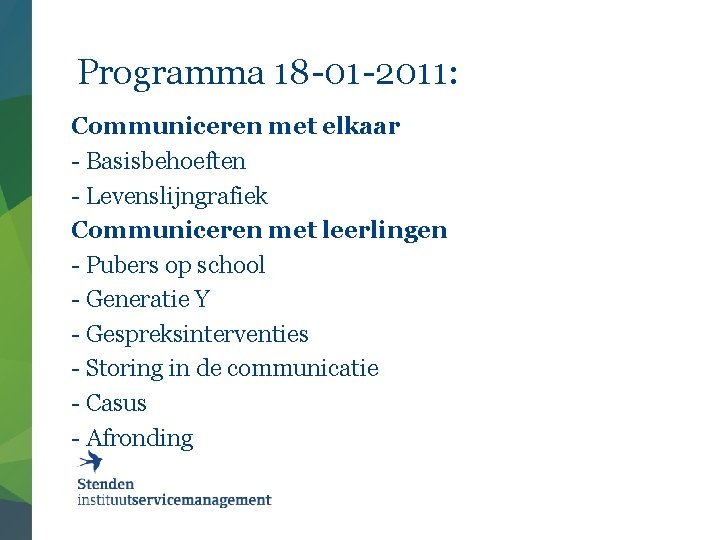 Programma 18 -01 -2011: Communiceren met elkaar - Basisbehoeften - Levenslijngrafiek Communiceren met leerlingen