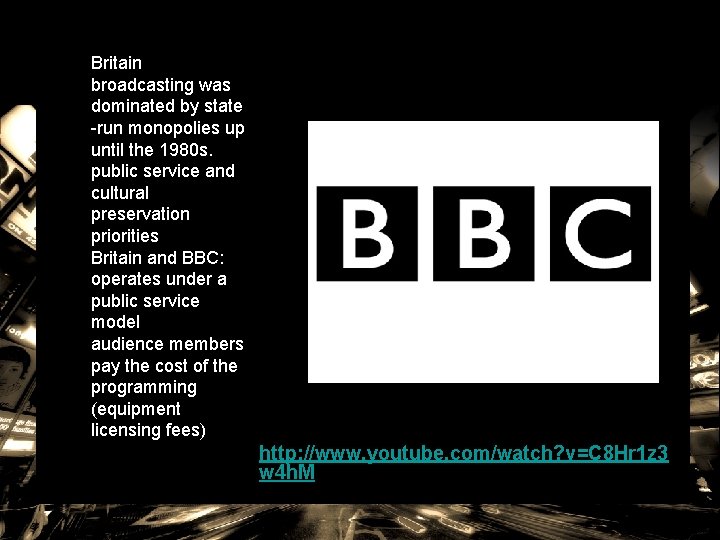 Britain broadcasting was dominated by state -run monopolies up until the 1980 s. public
