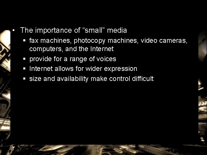  • The importance of “small” media § fax machines, photocopy machines, video cameras,
