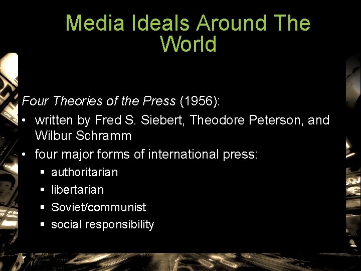 Media Ideals Around The World Four Theories of the Press (1956): • written by