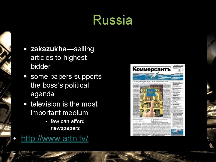 Russia § zakazukha—selling articles to highest bidder § some papers supports the boss’s political