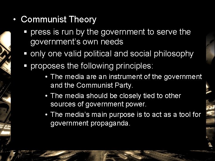  • Communist Theory § press is run by the government to serve the