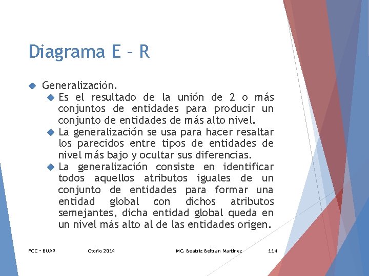 Diagrama E – R Generalización. Es el resultado de la unión de 2 o