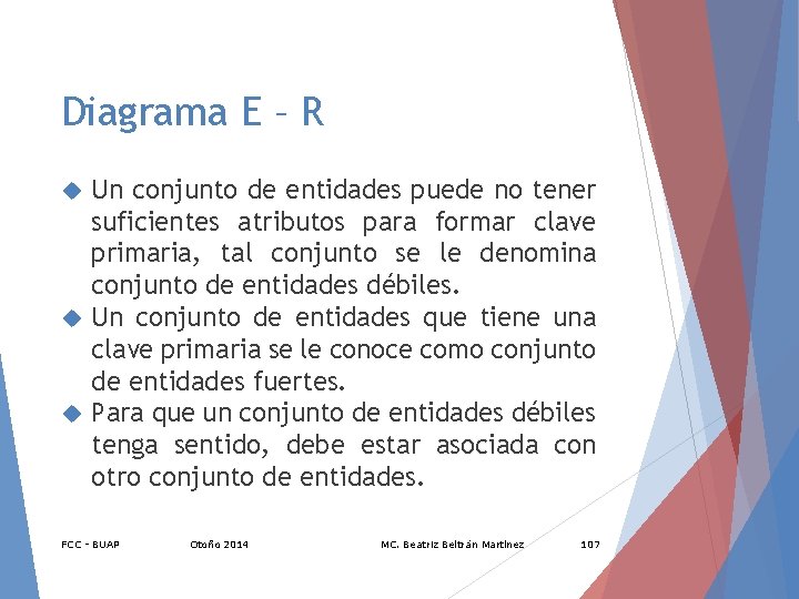 Diagrama E – R Un conjunto de entidades puede no tener suficientes atributos para