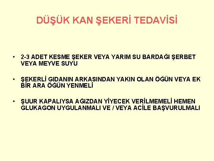 DÜŞÜK KAN ŞEKERİ TEDAVİSİ • 2 -3 ADET KESME ŞEKER VEYA YARIM SU BARDAĞI