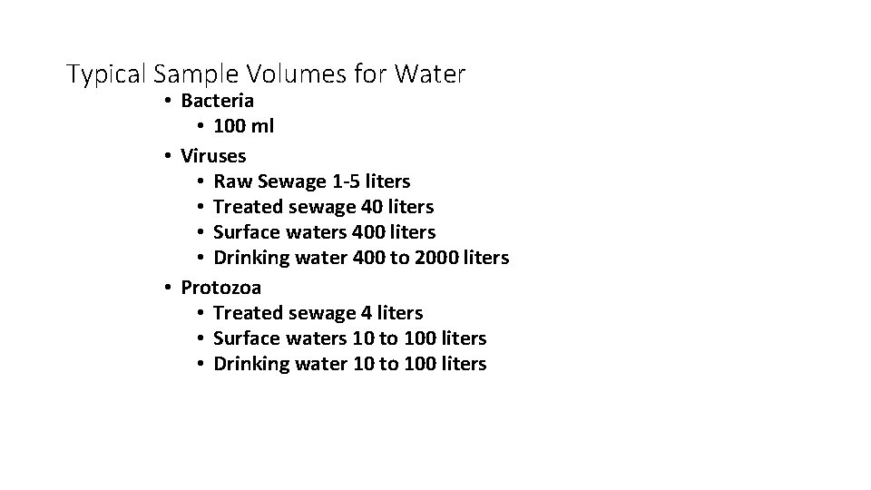 Typical Sample Volumes for Water • Bacteria • 100 ml • Viruses • Raw