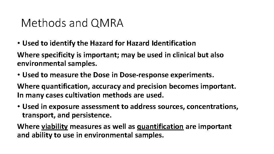 Methods and QMRA • Used to identify the Hazard for Hazard Identification Where specificity