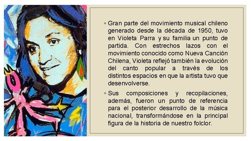 ◦ Gran parte del movimiento musical chileno generado desde la década de 1950, tuvo