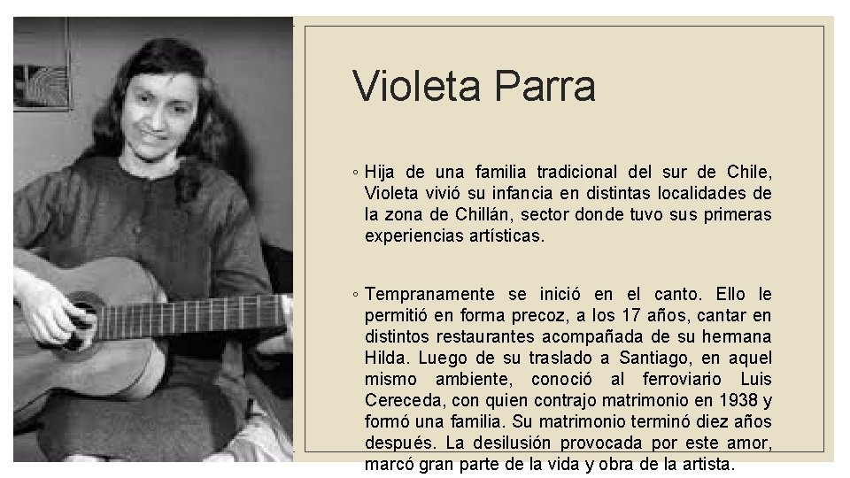 Violeta Parra ◦ Hija de una familia tradicional del sur de Chile, Violeta vivió