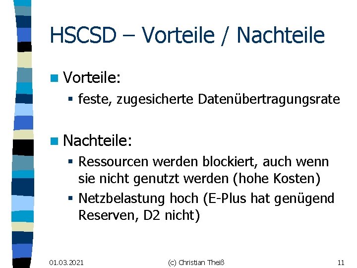 HSCSD – Vorteile / Nachteile n Vorteile: § feste, zugesicherte Datenübertragungsrate n Nachteile: §