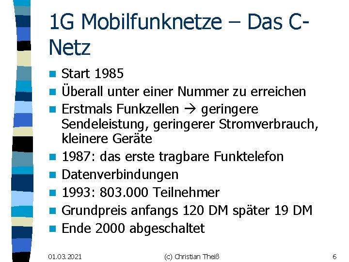 1 G Mobilfunknetze – Das CNetz n n n n Start 1985 Überall unter