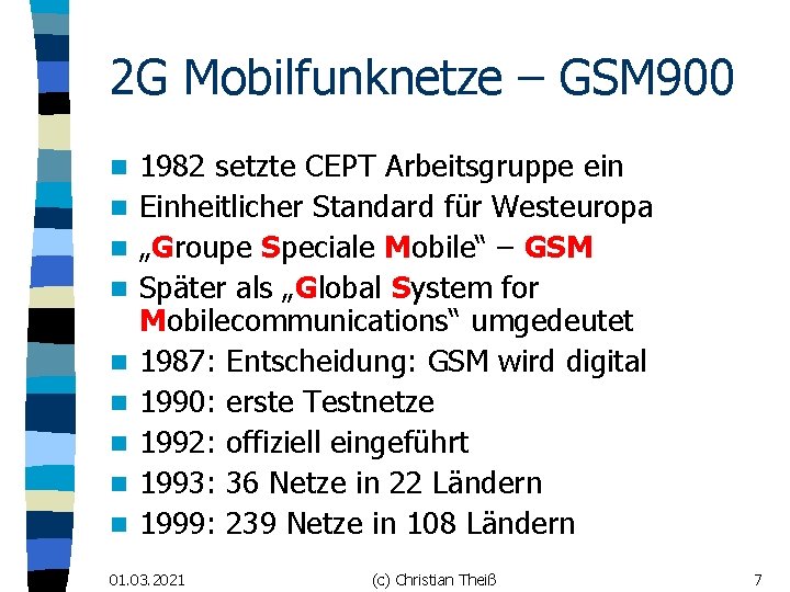 2 G Mobilfunknetze – GSM 900 n n n n n 1982 setzte CEPT