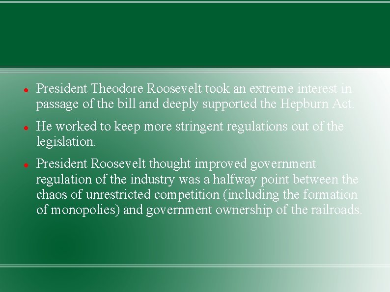  President Theodore Roosevelt took an extreme interest in passage of the bill and