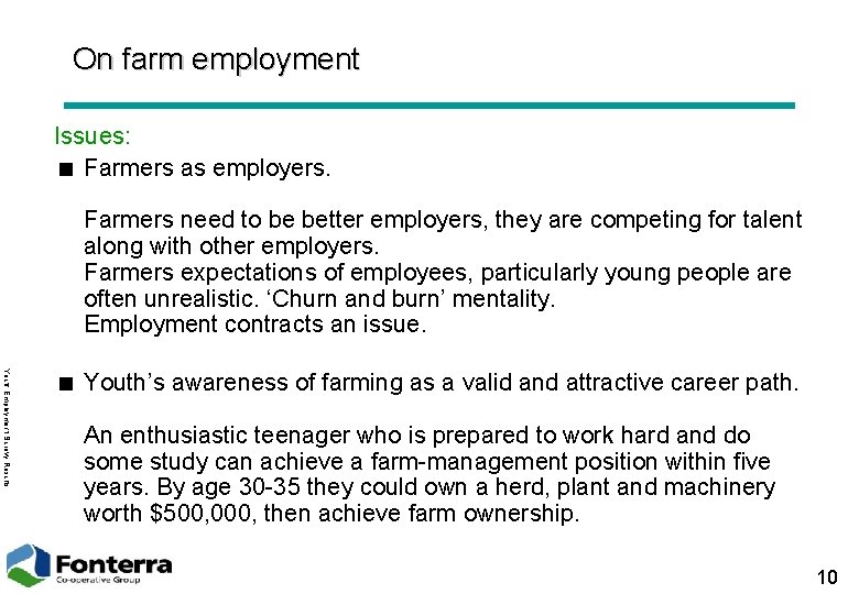 On farm employment Issues: < Farmers as employers. Farmers need to be better employers,