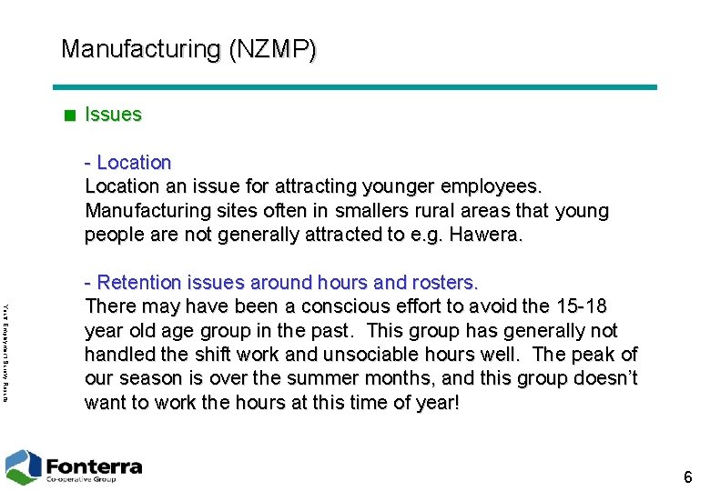 Manufacturing (NZMP) < Issues - Location an issue for attracting younger employees. Manufacturing sites